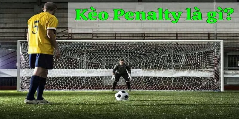 Khám phá chung về kèo penalty
