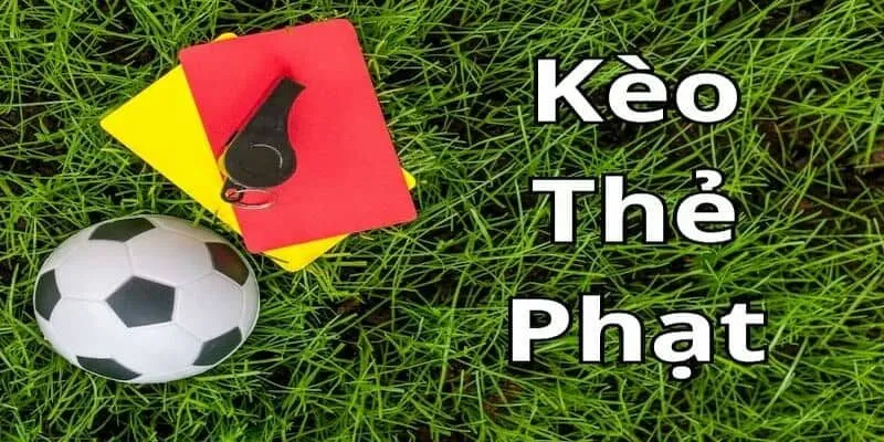 Cùng khám phá thông tin chung về kèo thẻ phạt